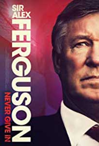 Sir Alex Ferguson: Never Give In (2021) Documentar Online